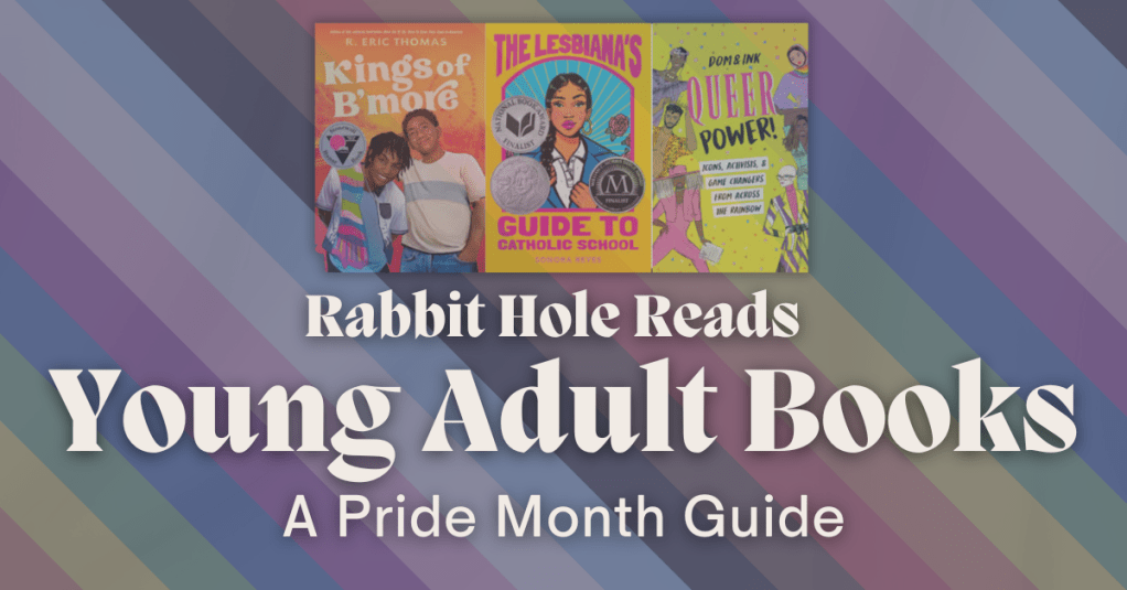 A graphic promoting young adult books for Pride Month, featuring vibrant cover images of LGBTQ+ themed literature with a colorful rainbow background and the text 'Rabbit Hole Reads Young Adult Books A Pride Month Guide'.