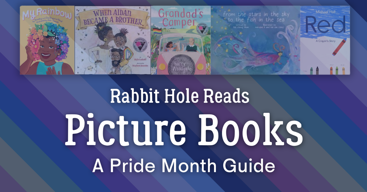 Rabbit Hole Reads: Pride Month Book Picks for Picture&nbsp;Books