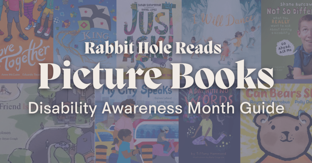 Collage of book covers for 'Rabbit Hole Reads' Picture Books focusing on Disability Awareness Month. Titles include 'We Move Together,' 'King for a Day,' 'I Will Dance,' and 'Not So Different.'