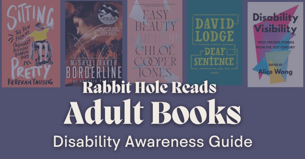 A collage of book covers from adult literature highlighting disability awareness, including 'Sitting Pretty' by Rebekah Taussig, 'Borderline' by Mishell Baker, 'Easy Beauty' by Chloé Cooper Jones, 'Deaf Sentence' by David Lodge, and 'Disability Visibility' edited by Alice Wong. The background features a purple color scheme with the text 'Rabbit Hole Reads Adult Books Disability Awareness Guide.'