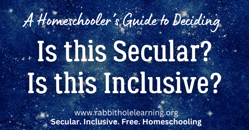 Graphic with the title 'A Homeschooler's Guide to Deciding Is this Secular? Is this Inclusive?' with a website link and the phrase 'Secular. Inclusive. Free. Homeschooling.'