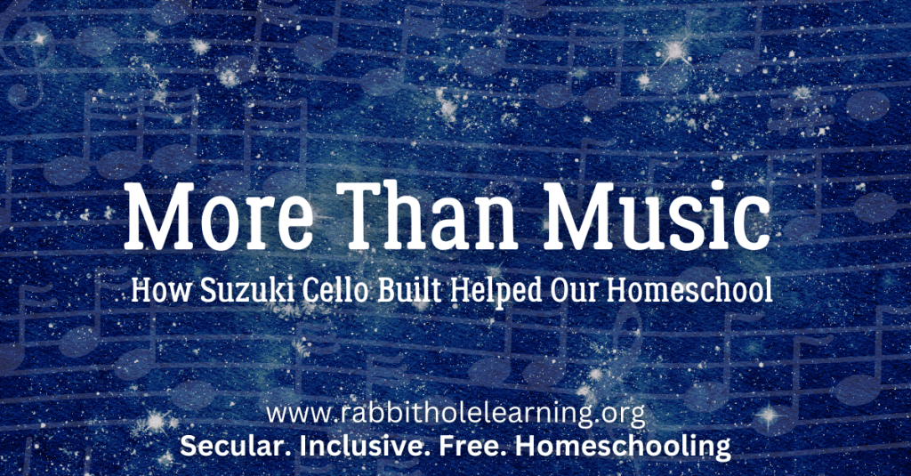 A graphic featuring a starry blue background with music notes, displaying the text 'More Than Music: How Suzuki Cello Built Helped Our Homeschool' and the website link 'www.rabbitholelearning.org'.