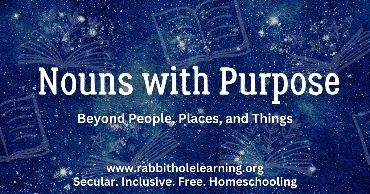 Nouns with Purpose: Beyond People, Places, and&nbsp;Things