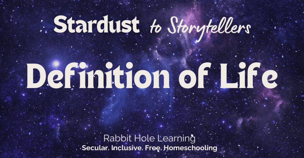 Stardust to Storytellers Definition of Life rabbit hole learning