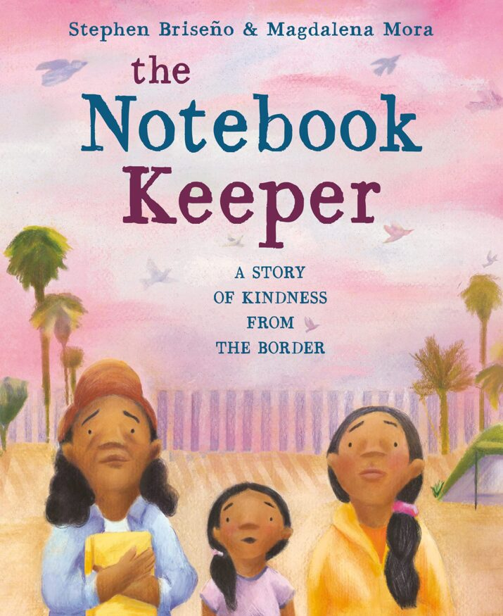 Cover of 'The Notebook Keeper' by Stephen Briseño & Magdalena Mora, featuring three characters looking up at a colorful sky with a border fence in the background.