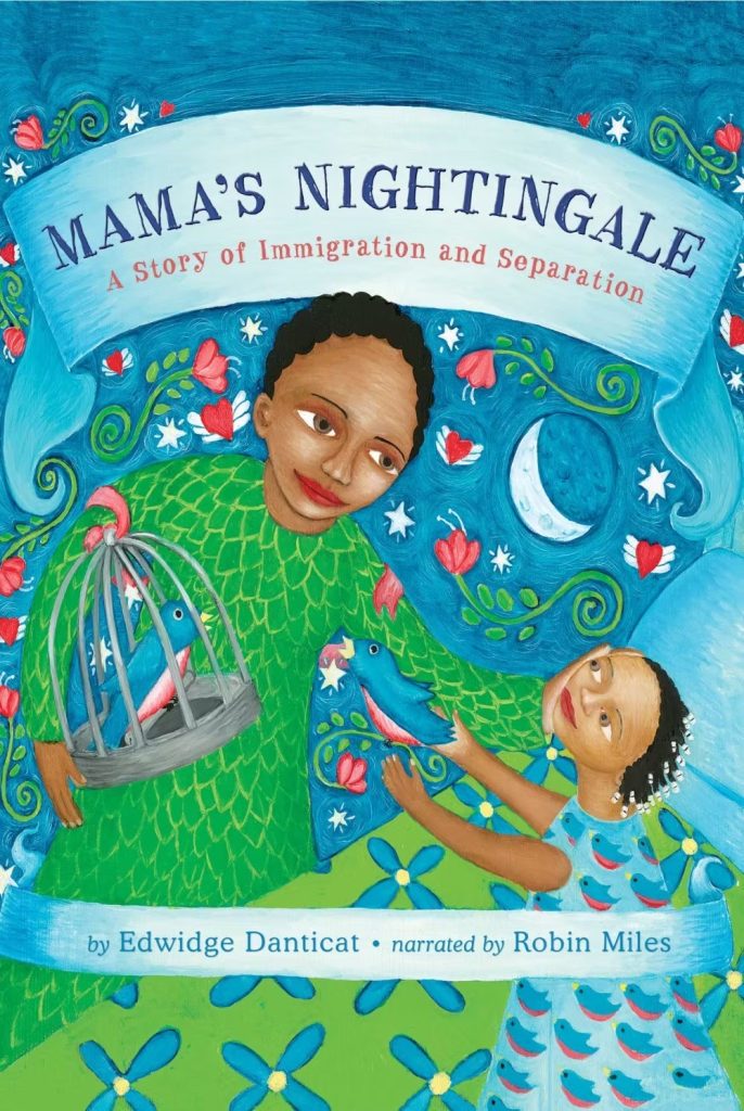 Cover of 'Mama's Nightingale: A Story of Immigration and Separation' featuring a mother and daughter holding a birdcage, with colorful illustrations of flowers and nightingale birds.