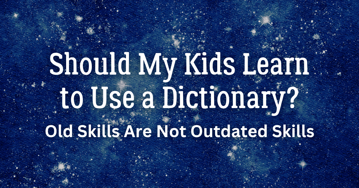 Should My Kids Learn to Use a&nbsp;Dictionary?
